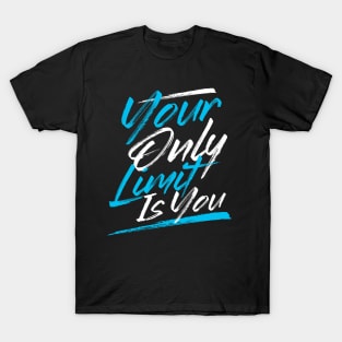 Your Only Limit is You T-Shirt